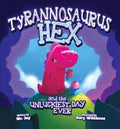 Tyrannosaurus Hex and the Unluckiest Day Ever - MPHOnline.com