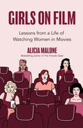 Girls on Film: Lessons From a Life of Watching Women in Movies - MPHOnline.com