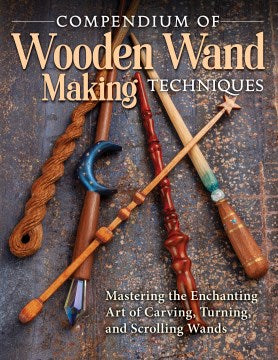 Compendium of Wooden Wand Making Techniques - MPHOnline.com