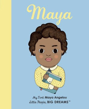 Little People, Big Dreams: Maya Angelou: My First Maya Angelou - MPHOnline.com