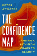 The Confidence Map - Charting a Path from Chaos to Clarity - MPHOnline.com