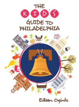 The Kid's Guide to Philadelphia - MPHOnline.com