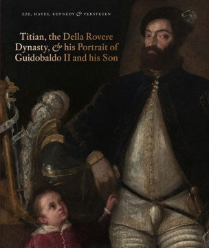 Titian, the Della Rovere Dynasty, & His Portrait of Guidobaldo II and His Son - MPHOnline.com