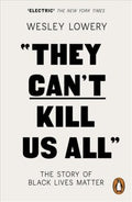 They Can't Kill Us All: The Story of Black Lives Matter - MPHOnline.com