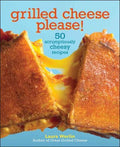 Grilled Cheese Please! - 50 Scrumptiously Cheesy Recipes - MPHOnline.com