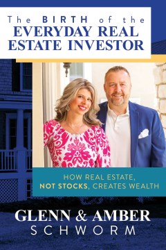 The Birth of the Everyday Real Estate Investor : How Real Estate, Not Stocks, Creates Wealth - MPHOnline.com