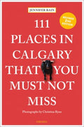 111 Places in Calgary That You Must Not Miss - MPHOnline.com