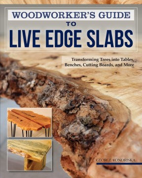 Woodworker's Guide to Live Edge Slabs - MPHOnline.com