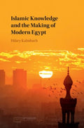 Islamic Knowledge and the Making of Modern Egypt - MPHOnline.com