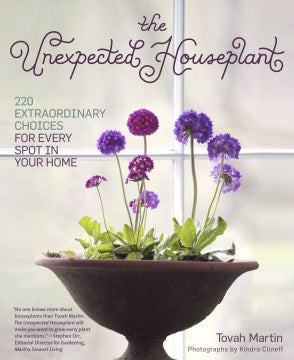 The Unexpected Houseplant - 220 Extraordinary Choices for Every Spot in Your Home - MPHOnline.com