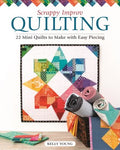 Scrappy Improv Quilting - MPHOnline.com