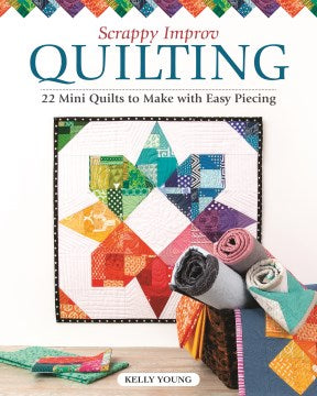 Scrappy Improv Quilting - MPHOnline.com