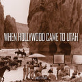 When Hollywood Came to Utah - MPHOnline.com