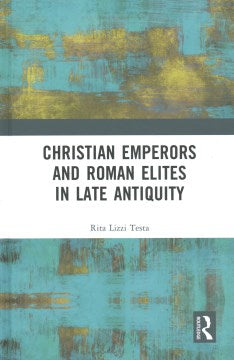 Christian Emperors and Roman Elites in Late Antiquity - MPHOnline.com