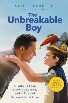 The Unbreakable Boy - A Father's Fear, a Son's Courage, and a Story of Unconditional Love - MPHOnline.com