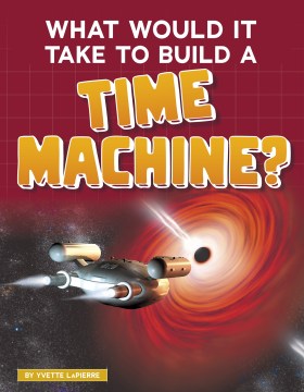 What Would It Take to Build a Time Machine? - MPHOnline.com