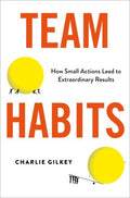 Team Habits: How Small Actions Lead to Extraordinary Results - MPHOnline.com