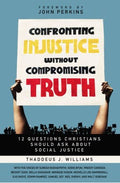 Confronting Injustice Without Compromising Truth - MPHOnline.com