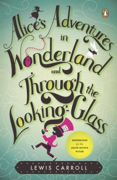 Alice's Adventures in Wonderland and Through the Looking-Glass (Inspiration for the Major Motion Picture) - MPHOnline.com