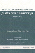 The Collected Writings of James Leo Garrett Jr., 1950-2015 - MPHOnline.com