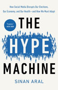 The Hype Machine: How Social Media Disrupts Our Elections, Our Economy, and Our Health and How We Must Adapt - MPHOnline.com