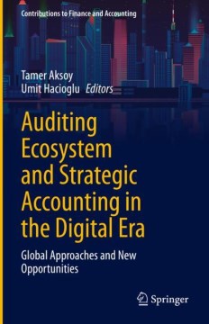 Auditing Ecosystem and Strategic Accounting in the Digital Era: Global Approaches and New Opportunities (Contributions to Finance and Accounting) - MPHOnline.com