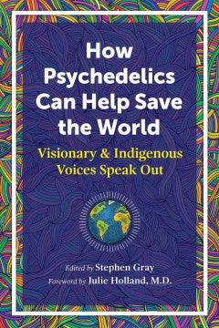 How Psychedelics Can Help Save the World - MPHOnline.com