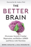 The Better Brain - Overcome Anxiety, Combat Depression, and Reduce ADHD and Stress With Nutrition  (Reprint) - MPHOnline.com