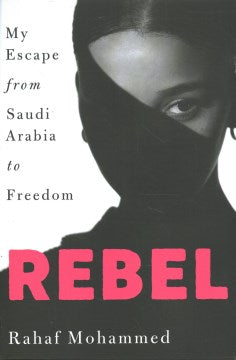Rebel : My Escape from Saudi Arabia to Freedom - MPHOnline.com