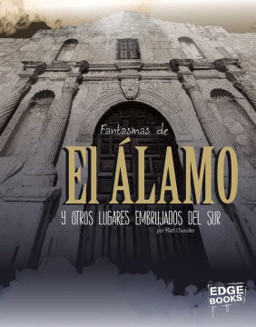 Fantasmas de El ?lamo y otros lugares embrujados del sur/ Ghosts of the Alamo and Other Haunted Places in the South - MPHOnline.com