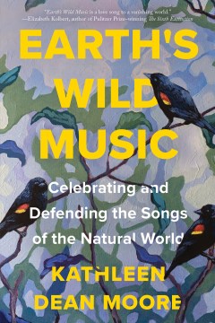 Earth's Wild Music : Celebrating and Defending the Songs of the Natural World - MPHOnline.com