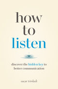 How to Listen : Discover the Hidden Key to Better Communication - MPHOnline.com