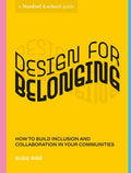 Design for Belonging : How to Build Inclusion and Collaboration in Your Communities - MPHOnline.com