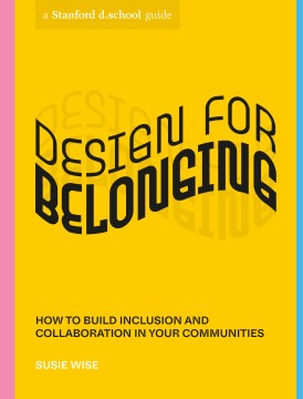 Design for Belonging : How to Build Inclusion and Collaboration in Your Communities - MPHOnline.com