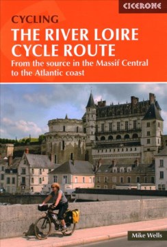 Cicerone Cycling the River Loire Cycle Route - MPHOnline.com