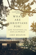 What Are Christians For? - MPHOnline.com