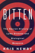 Bitten : The Secret History of Lyme Disease and Biological Weapons - MPHOnline.com