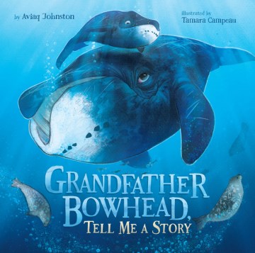 Grandfather Bowhead, Tell Me a Story - MPHOnline.com