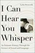 I Can Hear You Whisper - An Intimate Journey Through the Science of Sound and Language  (1 Reprint) - MPHOnline.com