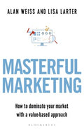 Masterful Marketing : How to Dominate Your Market With a Value-Based Approach - MPHOnline.com