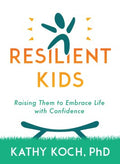 Resilient Kids : Raising Them to Embrace Life with Confidence - MPHOnline.com