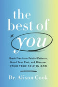 The Best of You: Break Free from Painful Patterns, Mend Your Past, and Discover Your True Self in God - MPHOnline.com