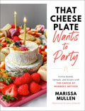 That Cheese Plate Wants to Party - Festive Boards, Spreads, and Recipes With the Cheese by Numbers Method - MPHOnline.com