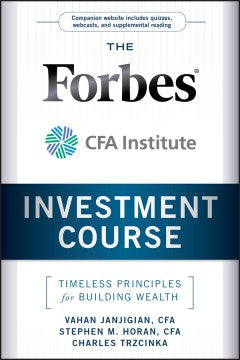 The Forbes / CFA Institute Investment Course: Timeless Principles for Building Wealth - MPHOnline.com