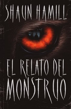 El Relato del Monstruo/ A Cosmology Of Monsters - MPHOnline.com