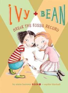 Ivy and Bean Break the Fossil Record: #3 - MPHOnline.com