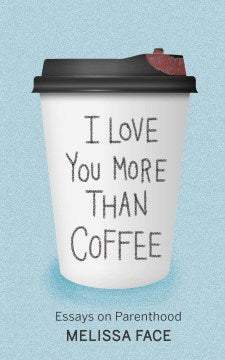 I Love You More Than Coffee - MPHOnline.com