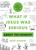 What If Jesus Was Serious About the Church? - MPHOnline.com