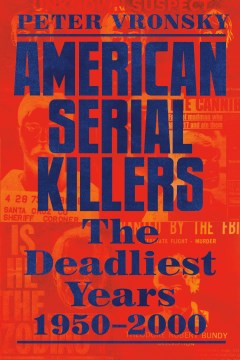 American Serial Killers : The Deadliest Years 1950-2000 - MPHOnline.com