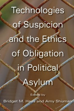 Technologies of Suspicion and the Ethics of Obligation in Political Asylum - MPHOnline.com